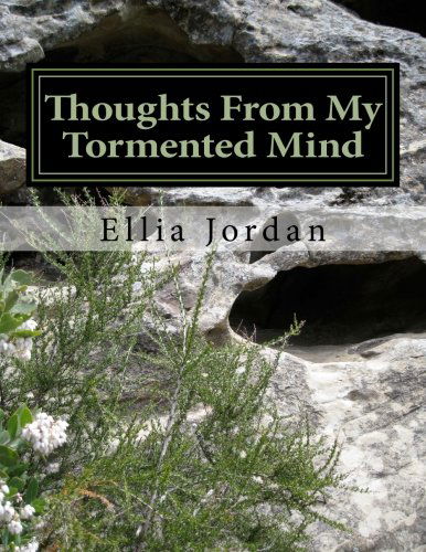 Cover for Ellia Jordan · Thoughts from My Tormented Mind (Paperback Book) (2013)