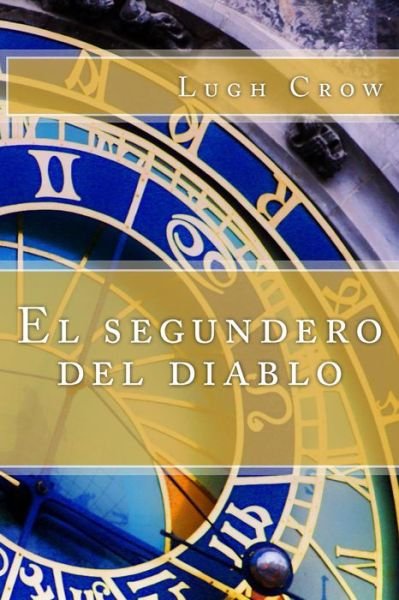 Cover for Lugh Crow · El Segundero Del Diablo (Paperback Book) (2014)
