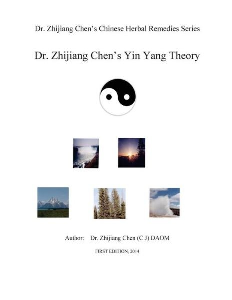 Cover for Zhijiang Chen · Yin Yang Theory - Dr. Zhijiang Chen Chinese Herbal Remedies Series (Paperback Book) (2014)
