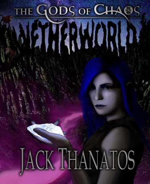 Cover for Mr Jack Thanatos · The Gods of Chaos: Netherworld (Taschenbuch) (2014)