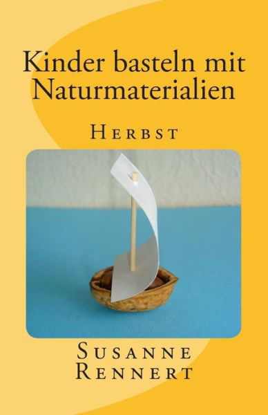 Cover for Susanne Rennert · Kinder Basteln Mit Naturmaterialien: Herbst (Paperback Book) (2014)