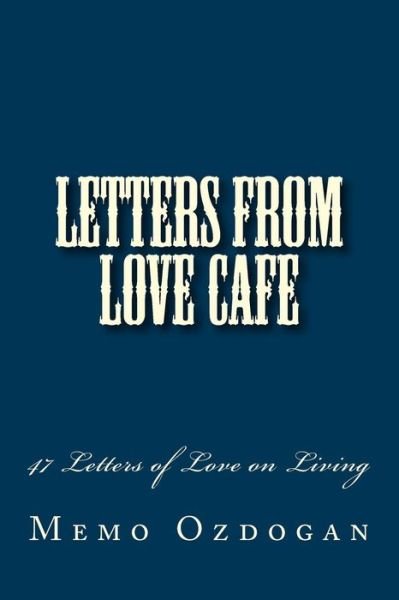 Cover for Memo Ozdogan · Letters from Love Cafe: 47 Letters of Love on Living (Paperback Book) (2014)