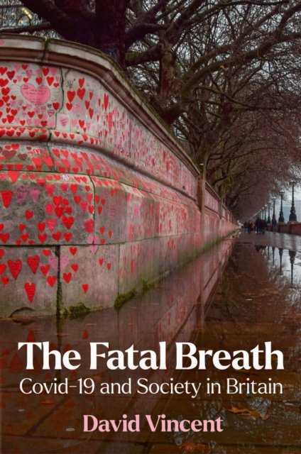 Cover for Vincent, David (The Open University) · The Fatal Breath: Covid-19 and Society in Britain (Hardcover bog) (2023)