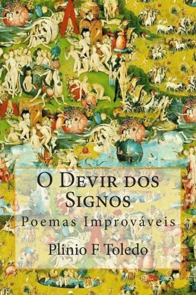 Cover for Plinio Fernandes Toledo · O Devir Dos Signos: Poemas Improvaveis (Taschenbuch) (2015)
