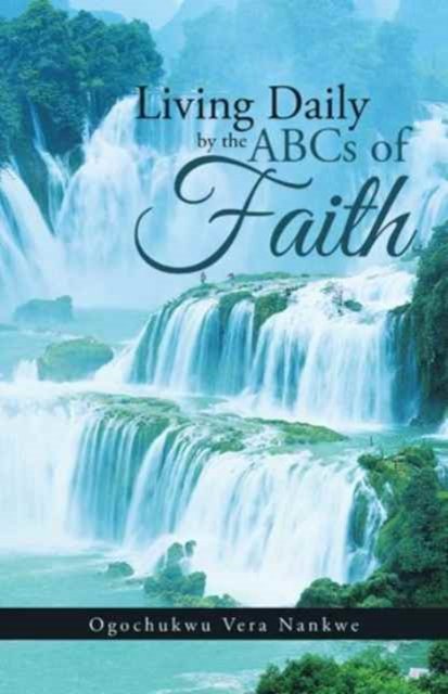 Cover for Ogochukwu Vera Nankwe · Living Daily by the ABCs of Faith (Paperback Book) (2016)