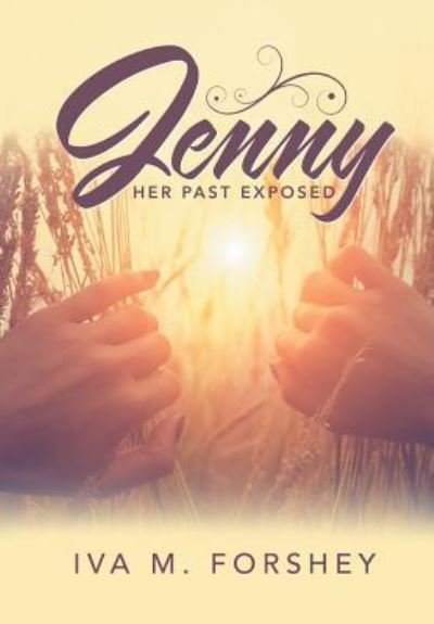 Cover for Iva M. Forshey · Jenny Her Past Exposed (Hardcover Book) (2017)