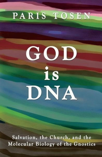 Cover for Paris Tosen · God is Dna: Salvation, the Church, and the Molecular Biology of the Gnostics (Taschenbuch) (2015)