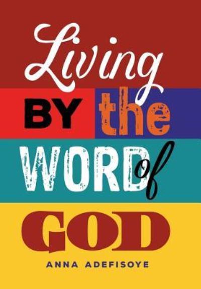 Cover for Anna Adefisoye · Living by the Word of God (Hardcover Book) (2016)