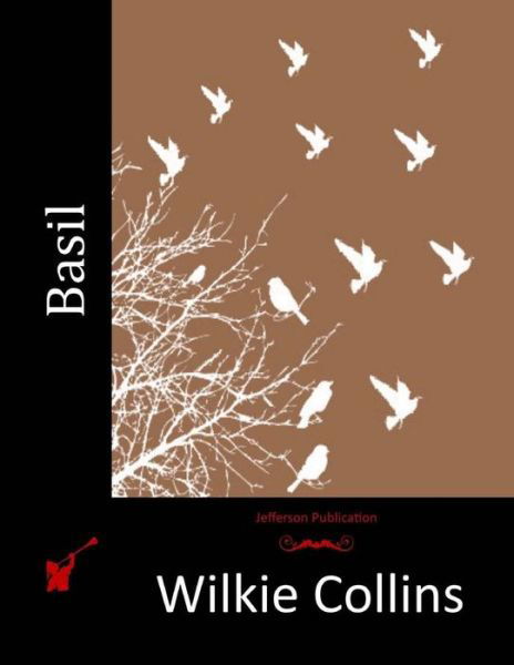 Basil - Wilkie Collins - Böcker - Createspace - 9781514612675 - 18 juni 2015