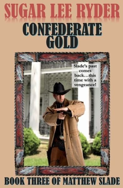 Cover for Sugar Lee Ryder · Confederate Gold - Book Three of Matthew Slade (Paperback Bog) (2015)