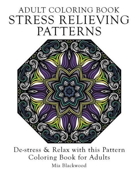 Cover for Mia Blackwood · Adult Coloring Book Stress Relieving Patterns (Taschenbuch) (2015)