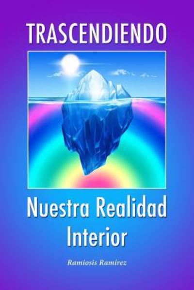 Cover for Ramiosis Ramirez · Trascendiendo Nuestra Realidad Interior (Paperback Book) (2015)