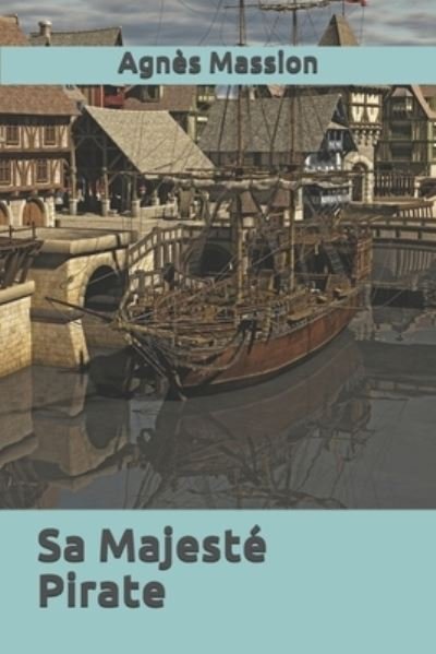 Cover for Agn S Massion · Sa Majesté Pirate (Paperback Book) (2017)