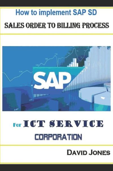 Cover for David Jones · How To Implement SAP SD- Sales Order To Billing Process For ICT Service Corporation (Taschenbuch) (2017)