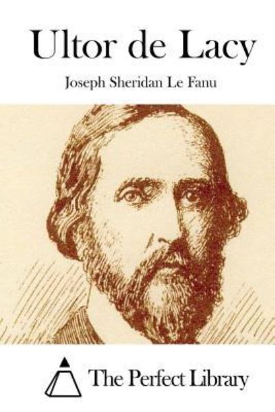 Ultor de Lacy - Joseph Sheridan Le Fanu - Books - Createspace Independent Publishing Platf - 9781522868675 - December 21, 2015