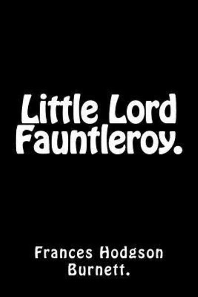 Cover for Frances Hodgson Burnett · Little Lord Fauntleroy. (Taschenbuch) (2015)