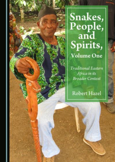 Cover for Robert Hazel · Snakes, People, and Spirits, Volume One (Hardcover Book) (2019)