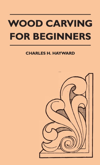 Cover for Charles H Hayward · Wood Carving for Beginners (Hardcover Book) (2011)