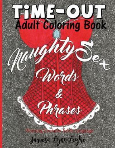 Cover for Jamesa Lynn Leyhe · Naughty Sex Words and Phrases Time-Out Coloring Book (Paperback Book) (2016)