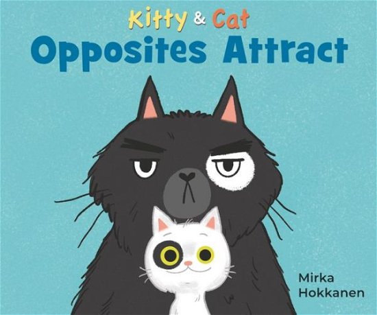 Cover for Mirka Hokkanen · Kitty and Cat: Opposites Attract (Hardcover Book) (2023)