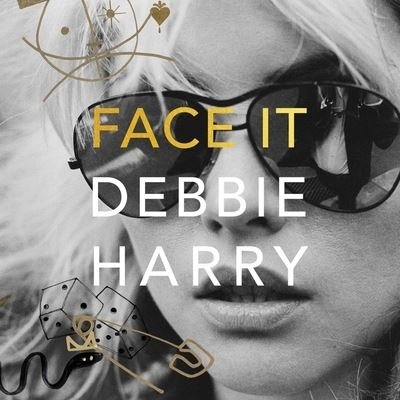 Face It - Deborah Harry - Music - HarperCollins - 9781538456675 - October 1, 2019