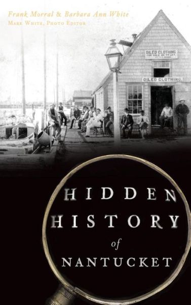 Cover for Frank Morral · Hidden History of Nantucket (Hardcover Book) (2015)