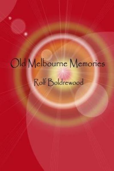 Cover for Rolf Boldrewood · Old Melbourne Memories (Paperback Book) (2016)