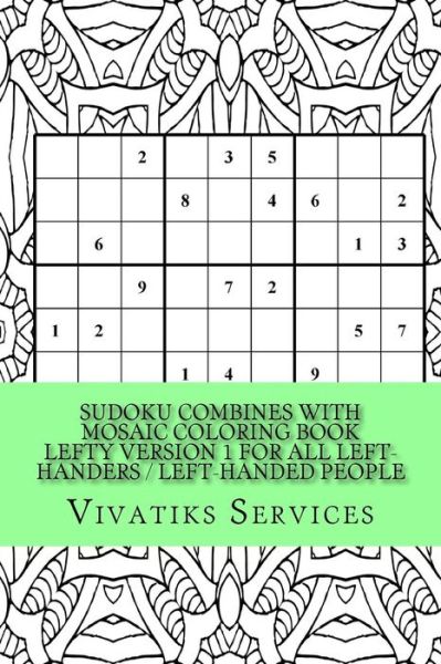 Cover for Vivatiks Services · Sudoku Combines with Mosaic Coloring Book Lefty Version 1 For All Left-Handers / Left-Handed People (Pocketbok) (2017)