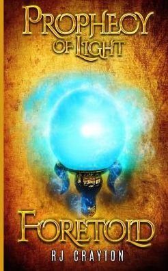 Cover for RJ Crayton · Prophecy of Light - Foretold (Paperback Book) (2017)