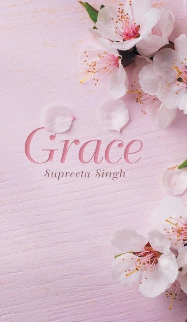 Cover for Supreeta Singh · Grace (Hardcover Book) (2018)