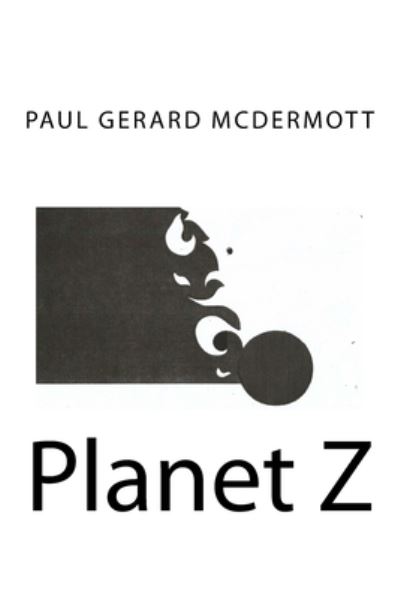 Cover for Paul Gerard McDermott · Planet Z (Paperback Book) (2017)