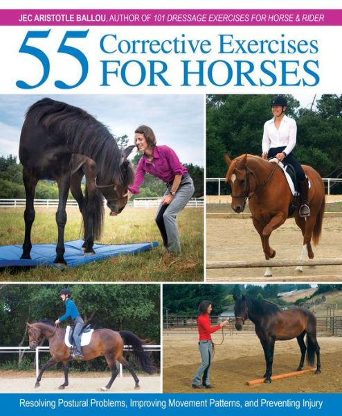 Cover for Jec Aristotle Ballou · 55 Corrective Exercises for Horses: Resolving Postural Problems, Improving Movement Patterns, and Preventing Injury (Hardcover Book) (2018)