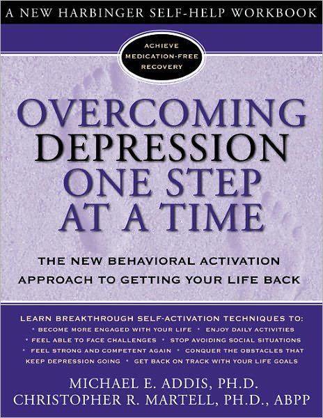 Cover for Michael E. Addis · Overcoming Depression One Step at a Time: The New Behavioral Activation Approach to Getting Your Life Back (Paperback Book) (2004)