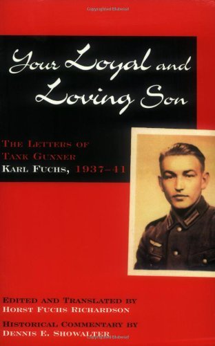 Cover for Horst Fuchs Richardson · Your Loyal and Loving Son: The Letters of Tank Gunner Karl Fuchs, 1933–1941 (Paperback Book) (2003)