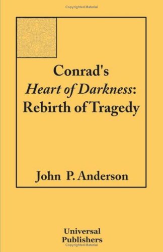 Conrad's Heart of Darkness: Rebirth of Tragedy - John P. Anderson - Books - Universal Publishers - 9781581124675 - June 15, 2005