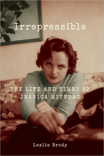 Cover for Leslie Brody · Irrepressible: the Life and Times of Jessica Mitford (Paperback Book) (2011)