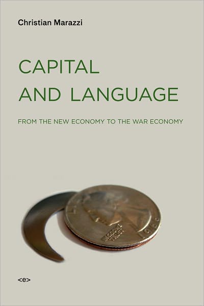 Cover for Christian Marazzi · Capital and Language: From the New Economy to the War Economy - Semiotext (e) / Foreign Agents (Paperback Book) (2008)