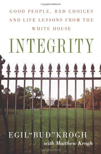 Cover for Egil &quot;Bud&quot; Krogh · Integrity: Good People, Bad Choices, and Life Lessons from the White House (Gebundenes Buch) (2007)