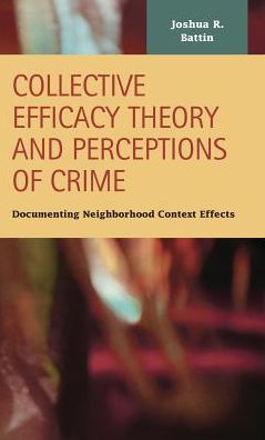 Cover for Joshua R Battin · Collective Efficacy Theory and Perceptions of Crime: Documenting Neighborhood Context Effects (Hardcover Book) (2015)