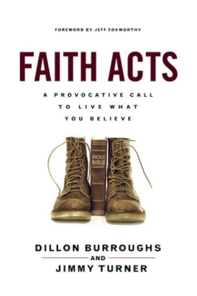 Faith Acts: A Provocative Call to Live What You Believe - Dillon Burroughs - Książki - New Hope Publishers - 9781596694675 - 7 marca 2016