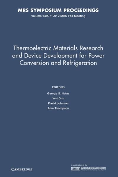 Cover for George S Nolas · Thermoelectric Materials Research and Device Development for Power Conversion and Refrigeration: Volume 1490 - MRS Proceedings (Gebundenes Buch) (2013)