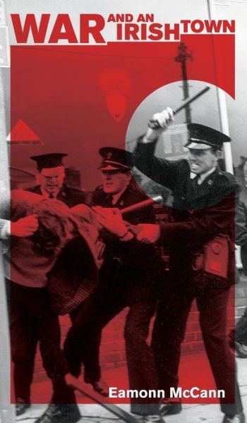 War and an Irish Town - Eamonn McCann - Bücher - Haymarket Books - 9781608465675 - 13. November 2018