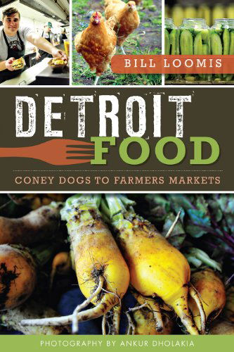 Cover for Bill Loomis · Detroit Food: Coney Dogs to Farmers Markets (American Palate) (Pocketbok) (2014)