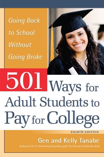 Cover for Gen Tanabe · 501 Ways for Adult Students to Pay for College: Going Back to School Without Going Broke (Paperback Book) [Eighth edition] (2021)