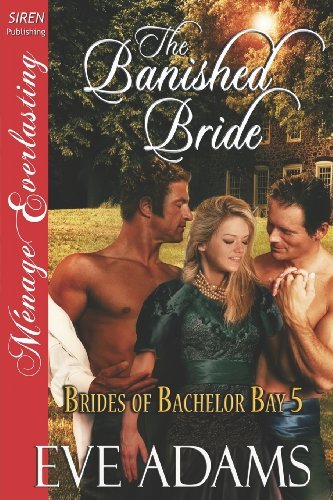 Cover for Eve Adams · The Banished Bride [brides of Bachelor Bay 5] (Siren Publishing Menage Everlasting) (Brides of Bachelor Bay, Siren Publishing Menage Everlasting) (Paperback Book) (2012)