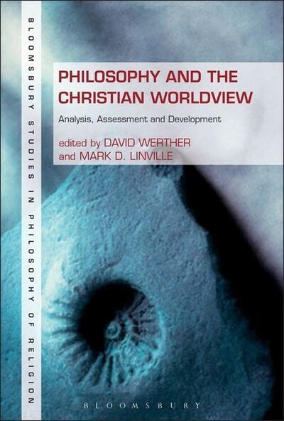 Philosophy and the Christian Worldview: Analysis, Assessment and Development - David Werther - Books - Bloomsbury Academic - 9781623567675 - November 21, 2013