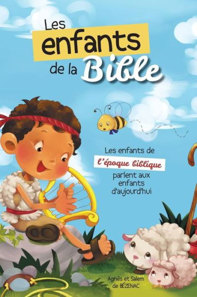 Cover for Agnes De Bezenac · Les enfants de la Bible: Les enfants de l'?poque biblique parlent aux enfants d'aujourd'hui (Hardcover Book) [2nd 2019 edition] (2019)