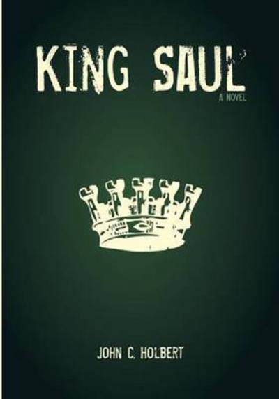 Cover for John C Holbert · King Saul (Paperback Book) (2014)
