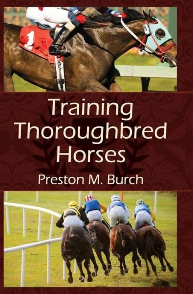 Cover for Preston M Burch · Training Thoroughbred Horses (Hardcover Book) [Reprint edition] (2015)