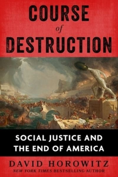 Cover for David Horowitz · Course of Destruction: Social Justice and the End of America (Gebundenes Buch) (2023)